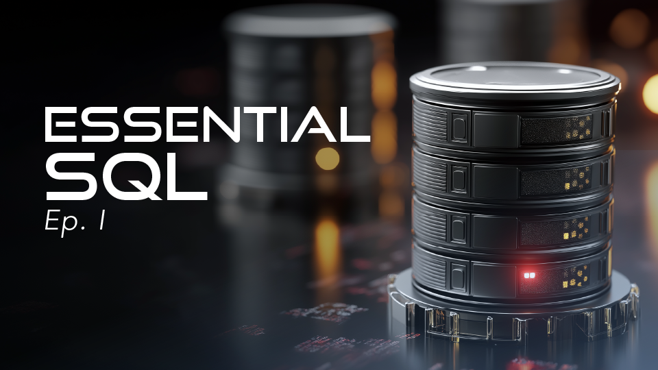 Essential SQL Ep. I - IRIS